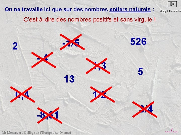 On ne travaille ici que sur des nombres entiers naturels : Page suivante C’est-à-dire