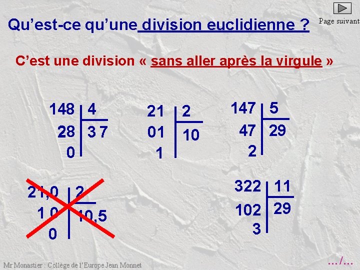 Qu’est-ce qu’une division euclidienne ? Page suivante C’est une division « sans aller après
