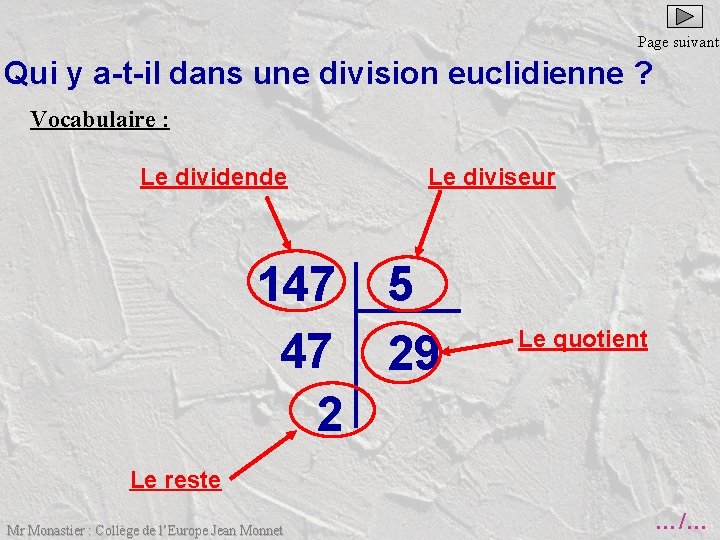 Page suivante Qui y a-t-il dans une division euclidienne ? Vocabulaire : Le dividende