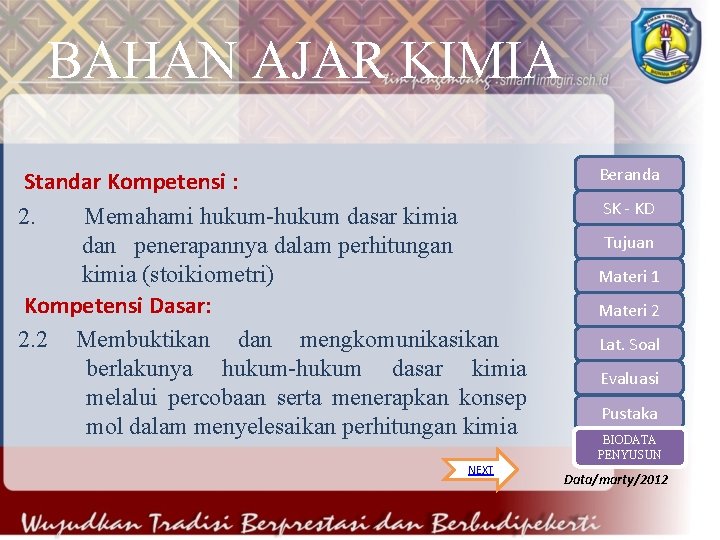 BAHAN AJAR KIMIA Standar Kompetensi : 2. Memahami hukum-hukum dasar kimia dan penerapannya dalam