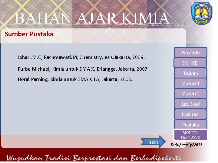 BAHAN AJAR KIMIA Sumber Pustaka Beranda Johari. M. C, Rachmawati. M, Chemistry, esis, Jakarta,