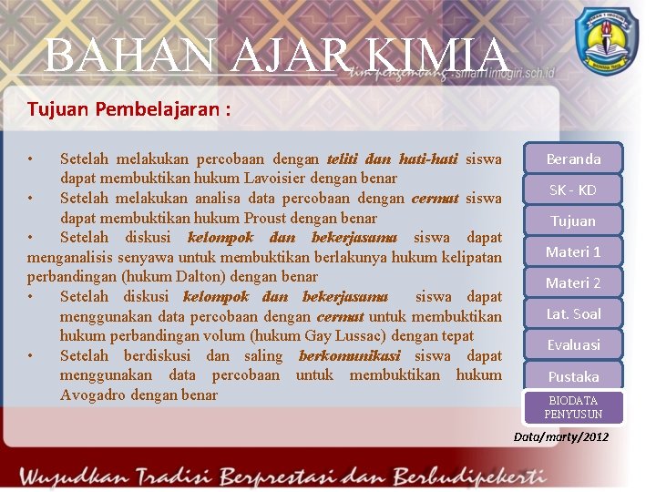 BAHAN AJAR KIMIA Tujuan Pembelajaran : • Setelah melakukan percobaan dengan teliti dan hati-hati