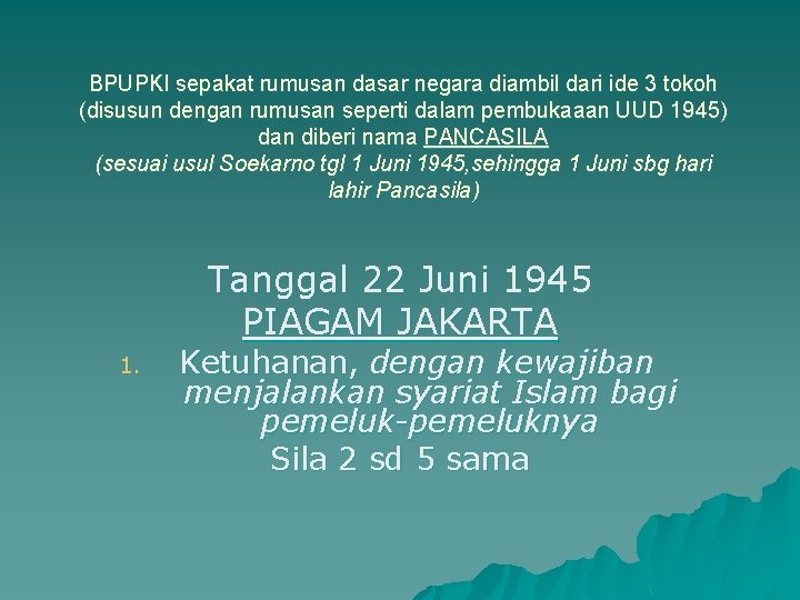 BPUPKI sepakat rumusan dasar negara diambil dari ide 3 tokoh (disusun dengan rumusan seperti