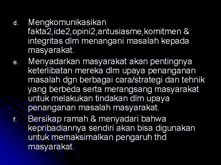 d. e. f. Mengkomunikasikan fakta 2, ide 2, opini 2, antusiasme, komitmen & integritas