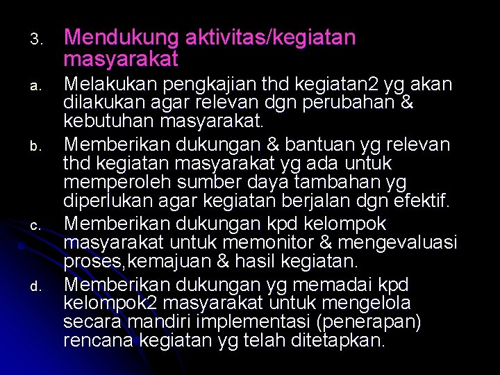 3. Mendukung aktivitas/kegiatan masyarakat a. Melakukan pengkajian thd kegiatan 2 yg akan dilakukan agar