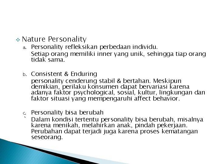 v Nature Personality a. Personality refleksikan perbedaan individu. Setiap orang memiliki inner yang unik,