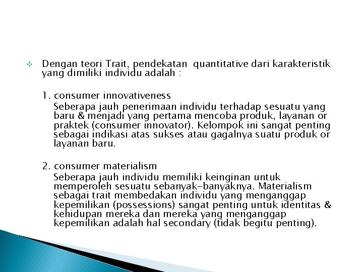 v Dengan teori Trait, pendekatan quantitative dari karakteristik yang dimiliki individu adalah : 1.