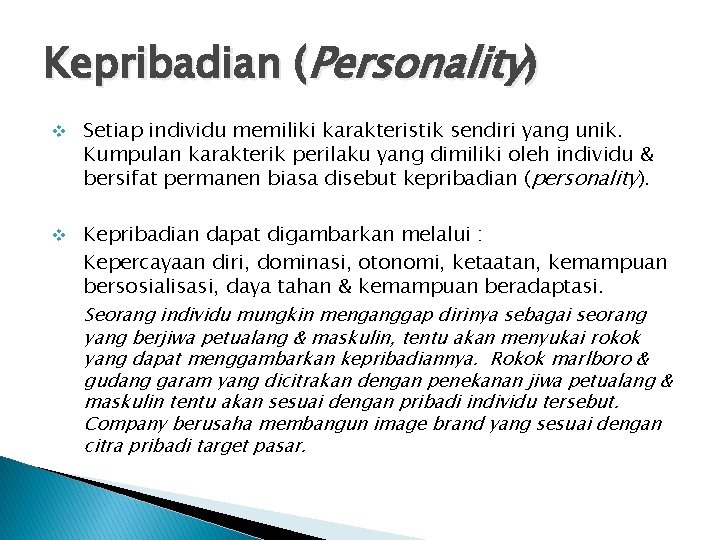 Kepribadian (Personality) v Setiap individu memiliki karakteristik sendiri yang unik. Kumpulan karakterik perilaku yang