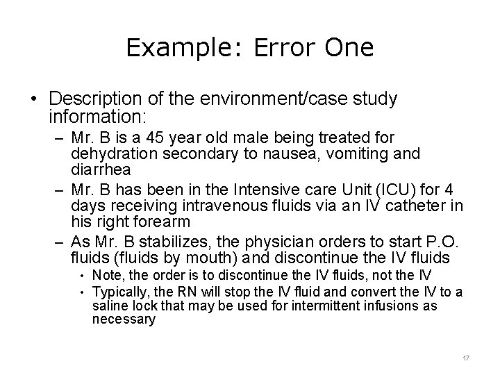 Example: Error One • Description of the environment/case study information: – Mr. B is