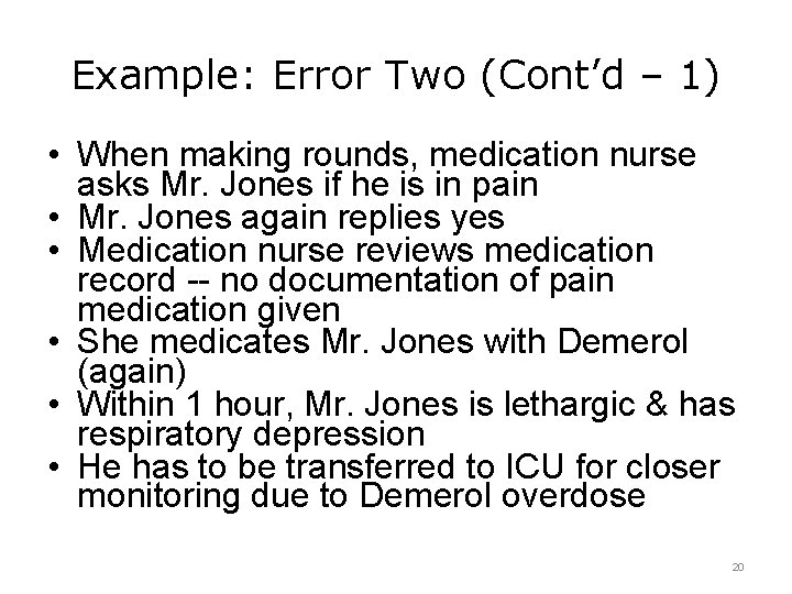 Example: Error Two (Cont’d – 1) • When making rounds, medication nurse asks Mr.