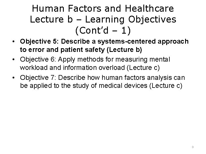 Human Factors and Healthcare Lecture b – Learning Objectives (Cont’d – 1) • Objective