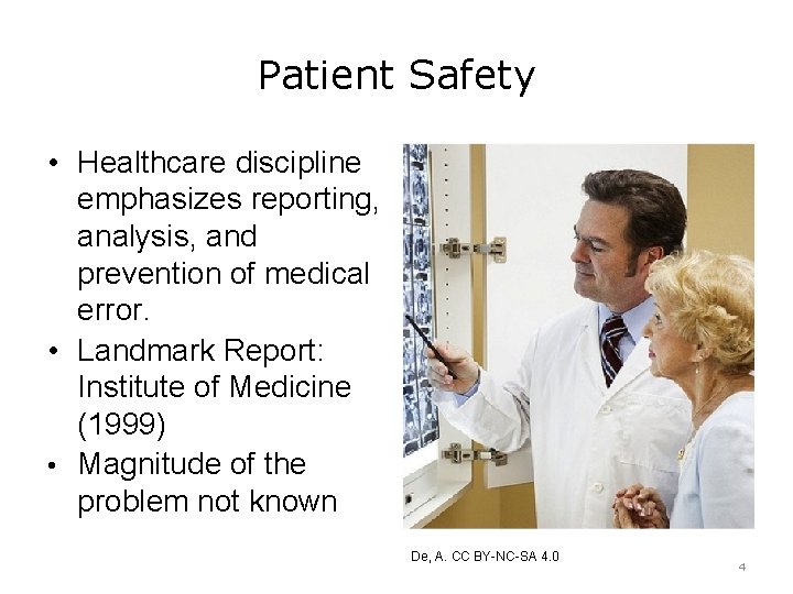 Patient Safety • Healthcare discipline emphasizes reporting, analysis, and prevention of medical error. •