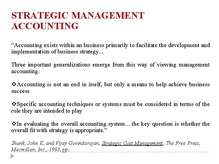 STRATEGIC MANAGEMENT ACCOUNTING “Accounting exists within an business primarily to facilitate the development and