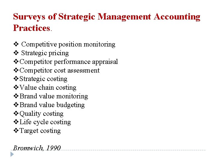 Surveys of Strategic Management Accounting Practices. v Competitive position monitoring v Strategic pricing v.