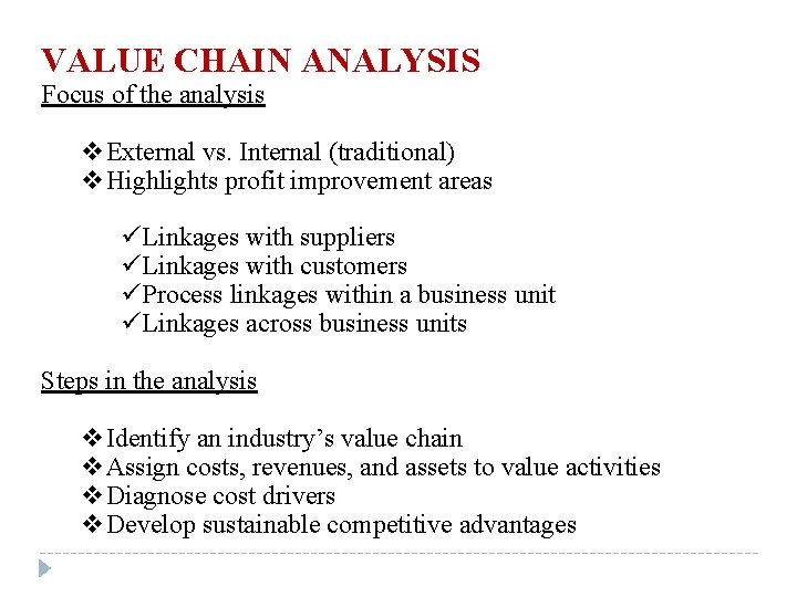 VALUE CHAIN ANALYSIS Focus of the analysis v. External vs. Internal (traditional) v. Highlights