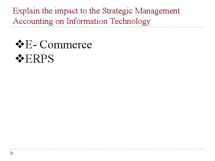 Explain the impact to the Strategic Management Accounting on Information Technology v. E- Commerce