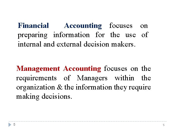 Financial Accounting focuses on preparing information for the use of internal and external decision