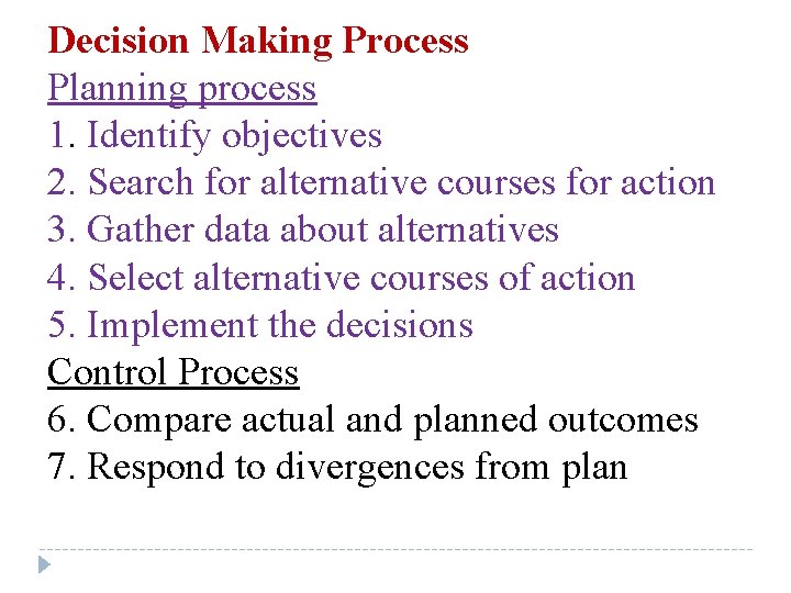 Decision Making Process Planning process 1. Identify objectives 2. Search for alternative courses for