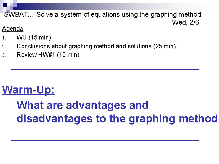 SWBAT… Solve a system of equations using the graphing method Wed, 2/6 Agenda 1.