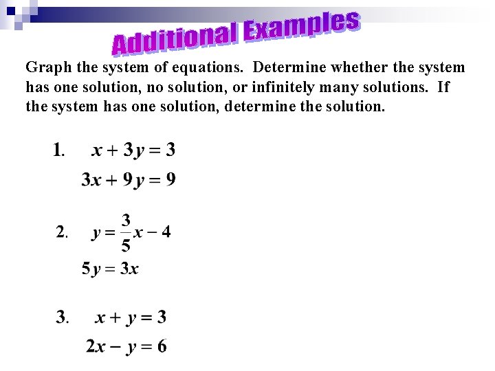 Graph the system of equations. Determine whether the system has one solution, no solution,