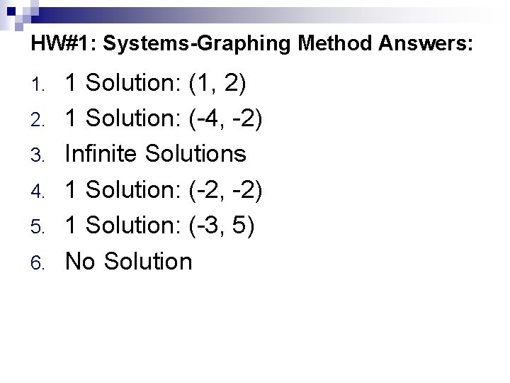 HW#1: Systems-Graphing Method Answers: 1. 2. 3. 4. 5. 6. 1 Solution: (1, 2)