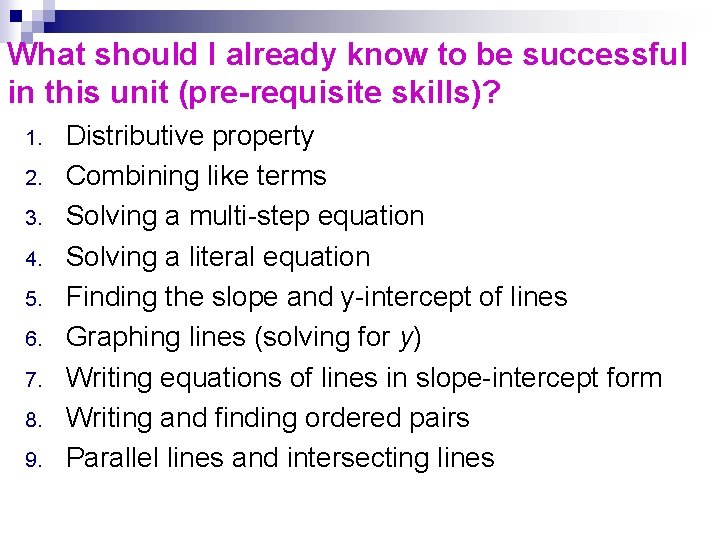 What should I already know to be successful in this unit (pre-requisite skills)? 1.