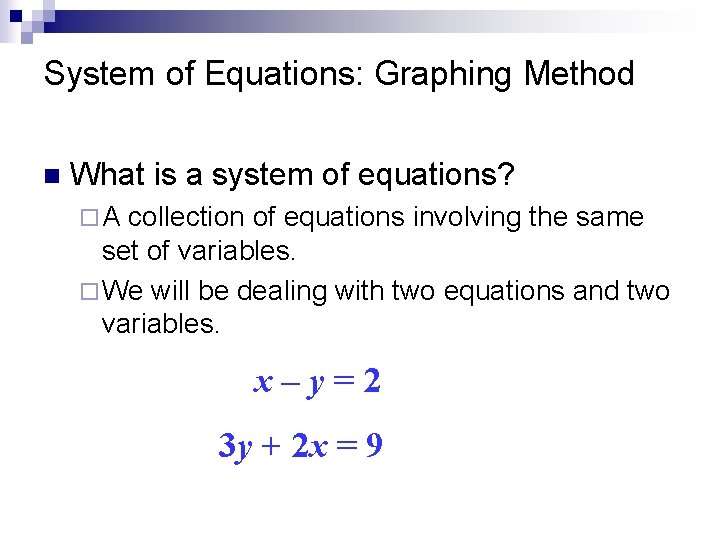 System of Equations: Graphing Method n What is a system of equations? ¨A collection