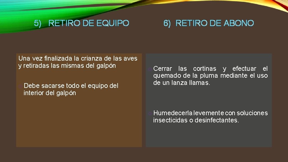5) RETIRO DE EQUIPO Una vez finalizada la crianza de las aves y retiradas