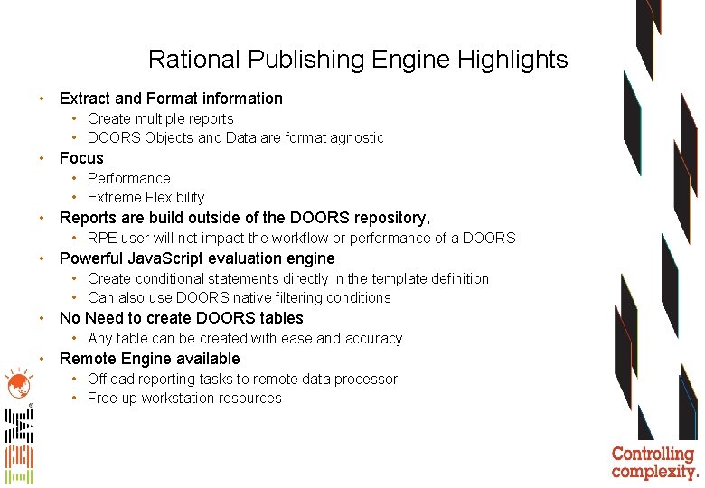 Rational Publishing Engine Highlights • Extract and Format information • Create multiple reports •