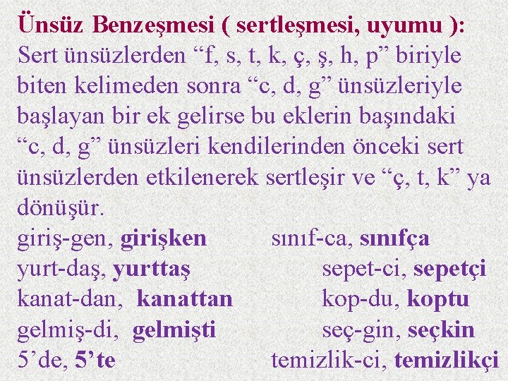 Ünsüz Benzeşmesi ( sertleşmesi, uyumu ): Sert ünsüzlerden “f, s, t, k, ç, ş,