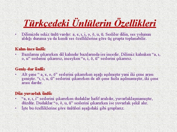 Türkçedeki Ünlülerin Özellikleri • Dilimizde sekiz ünlü vardır: a, e, ı, i, o, ö,