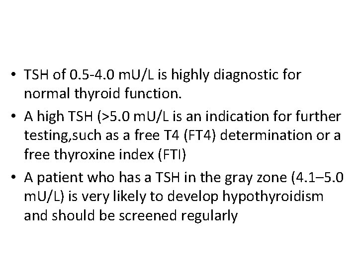  • TSH of 0. 5 -4. 0 m. U/L is highly diagnostic for