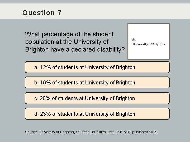 Question 7 What percentage of the student population at the University of Brighton have