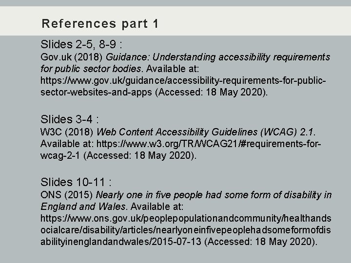 References part 1 Slides 2 -5, 8 -9 : Gov. uk (2018) Guidance: Understanding