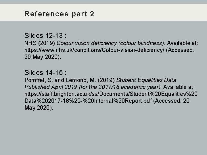 References part 2 Slides 12 -13 : NHS (2019) Colour vision deficiency (colour blindness).