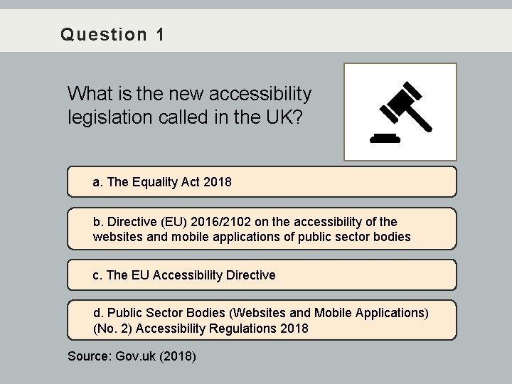 Question 1 What is the new accessibility legislation called in the UK? a. The