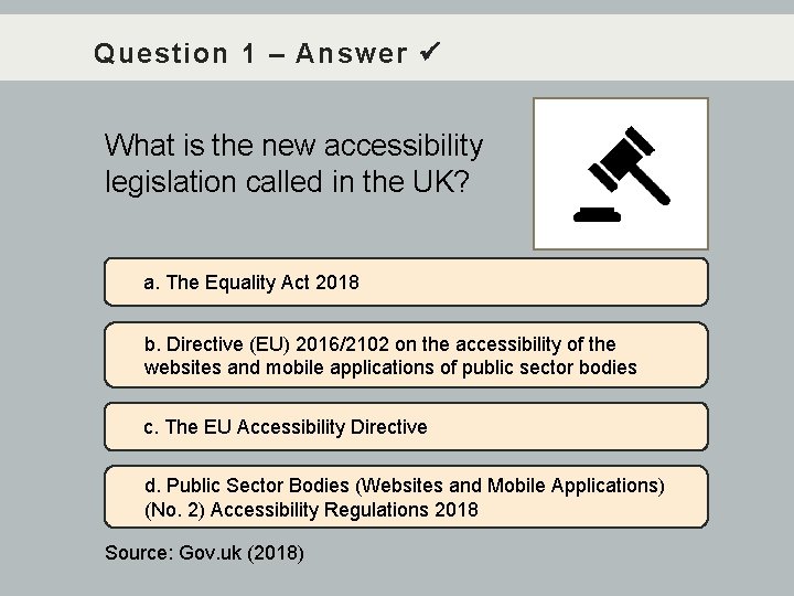 Question 1 – Answer What is the new accessibility legislation called in the UK?