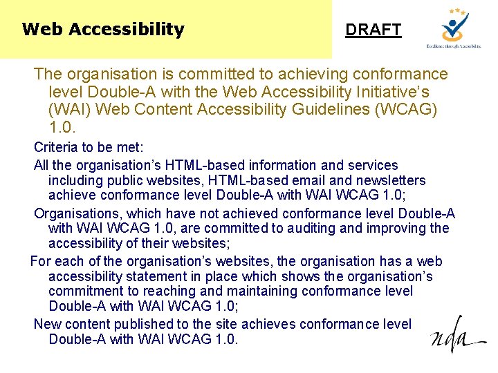 Web Accessibility DRAFT The organisation is committed to achieving conformance level Double-A with the