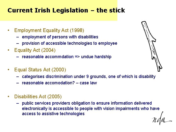 Current Irish Legislation – the stick • Employment Equality Act (1998) – employment of