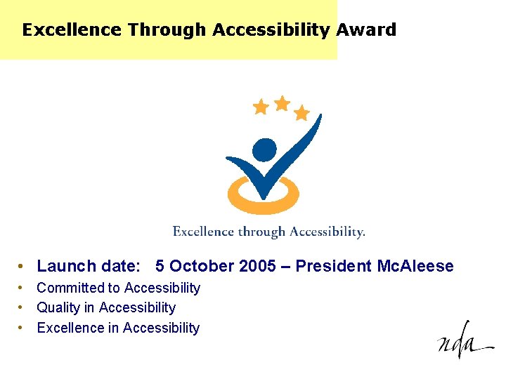 Excellence Through Accessibility Award • Launch date: 5 October 2005 – President Mc. Aleese