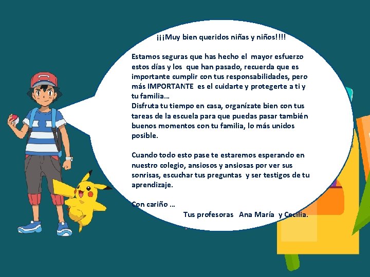 ¡¡¡Muy bien queridos niñas y niños!!!! Estamos seguras que has hecho el mayor esfuerzo
