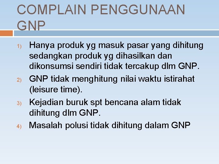 COMPLAIN PENGGUNAAN GNP 1) 2) 3) 4) Hanya produk yg masuk pasar yang dihitung