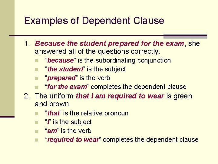 Examples of Dependent Clause 1. Because the student prepared for the exam, she answered