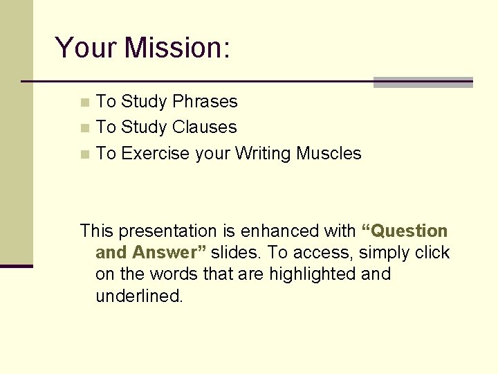 Your Mission: To Study Phrases n To Study Clauses n To Exercise your Writing