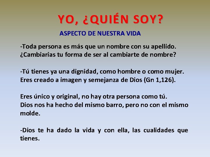 YO, ¿QUIÉN SOY? ASPECTO DE NUESTRA VIDA -Toda persona es más que un nombre YO, ¿QUIÉN SOY? ASPECTO DE NUESTRA VIDA -Toda persona es más que un nombre