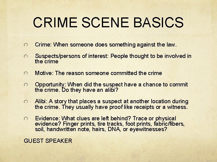 CRIME SCENE BASICS Crime: When someone does something against the law. Suspects/persons of interest: