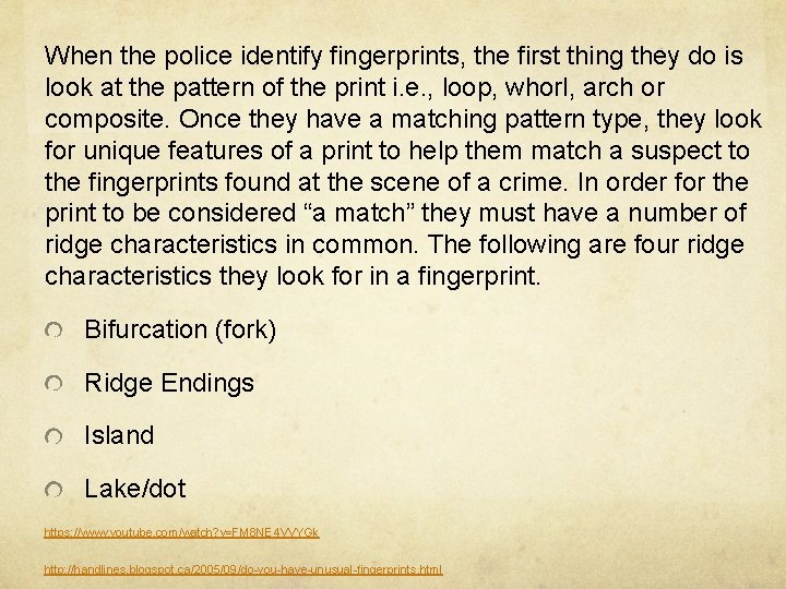 When the police identify fingerprints, the first thing they do is look at the