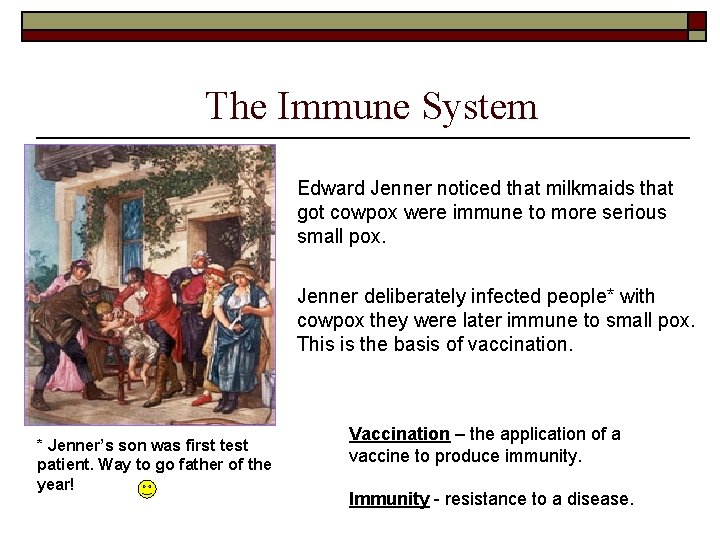 The Immune System Edward Jenner noticed that milkmaids that got cowpox were immune to The Immune System Edward Jenner noticed that milkmaids that got cowpox were immune to