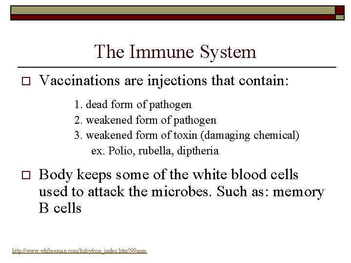 The Immune System o Vaccinations are injections that contain: 1. dead form of pathogen The Immune System o Vaccinations are injections that contain: 1. dead form of pathogen