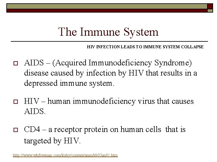 The Immune System HIV INFECTION LEADS TO IMMUNE SYSTEM COLLAPSE o AIDS – (Acquired The Immune System HIV INFECTION LEADS TO IMMUNE SYSTEM COLLAPSE o AIDS – (Acquired